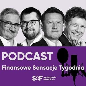 Finansowe Sensacje Tygodnia podcast Maciej Samcik