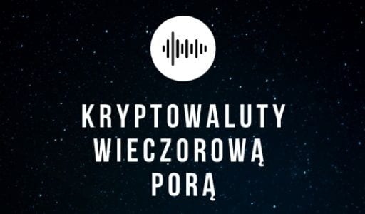 Kryptowaluty Wieczorną Porą podcast