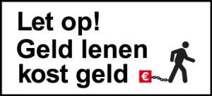 Let op geld lenen kost geld waarschuwing